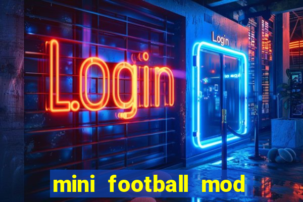 mini football mod apk (unlimited money and gems)